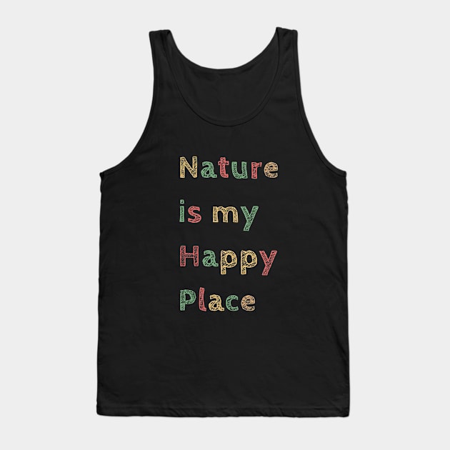 Nature is my happy place Camping shirt, nature shirt, hiking shirt Tank Top by Joy'n hale